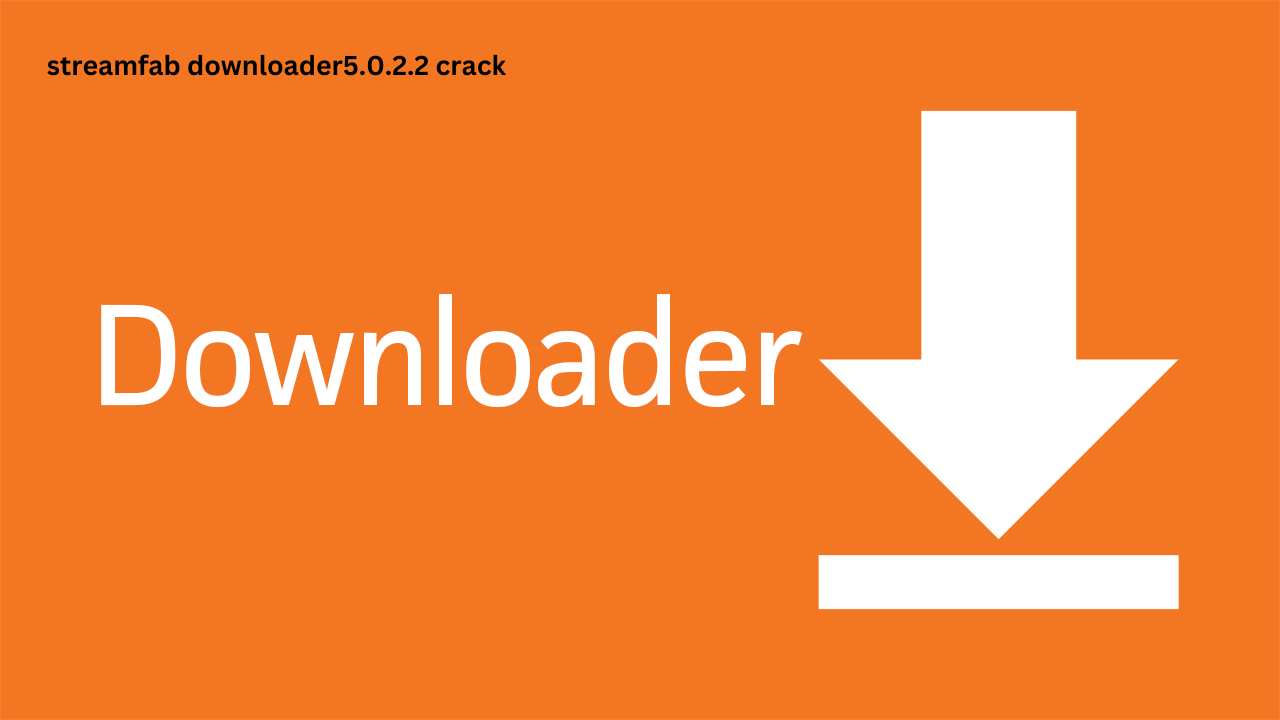 streamfab downloader5.0.2.2 crack