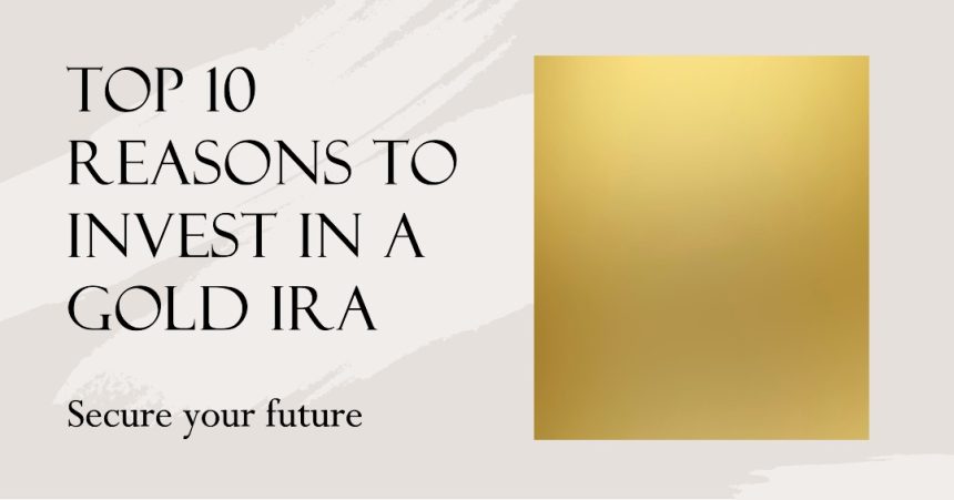 The Top Reasons to Invest in a Gold IRA for Retirement Income Security
