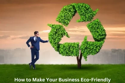 How to Make Your Business Eco-Friendly